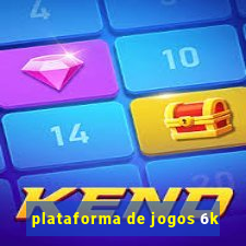 plataforma de jogos 6k